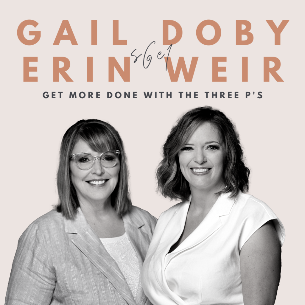 Get More Done with the Three P’s (Gail Doby & Erin Weir)