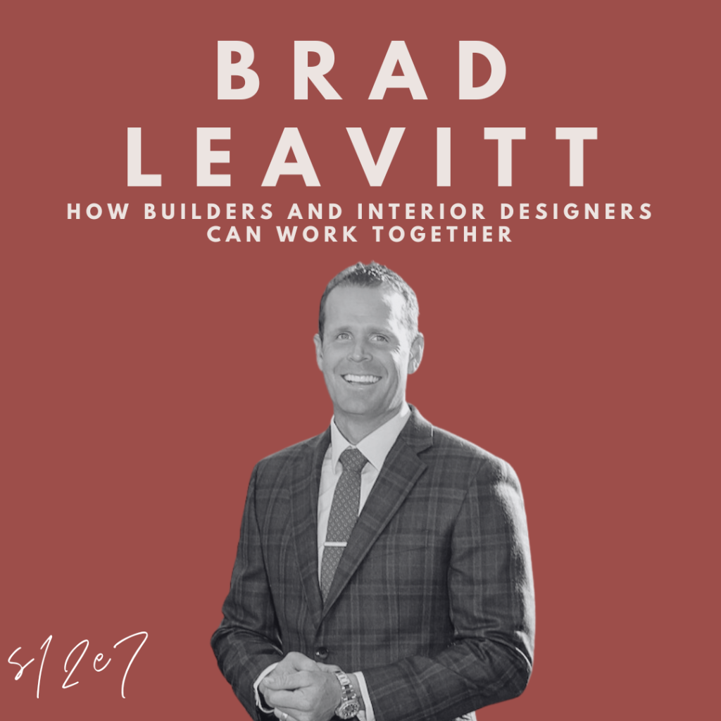 How Builders and Interior Designers Can Work Together (Brad Leavitt)