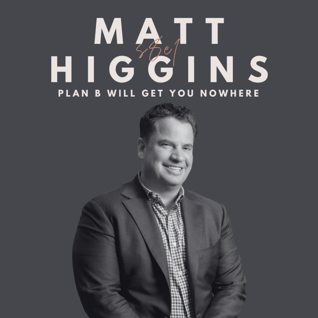 Plan B Will Get You Nowhere (Matt Higgins)
